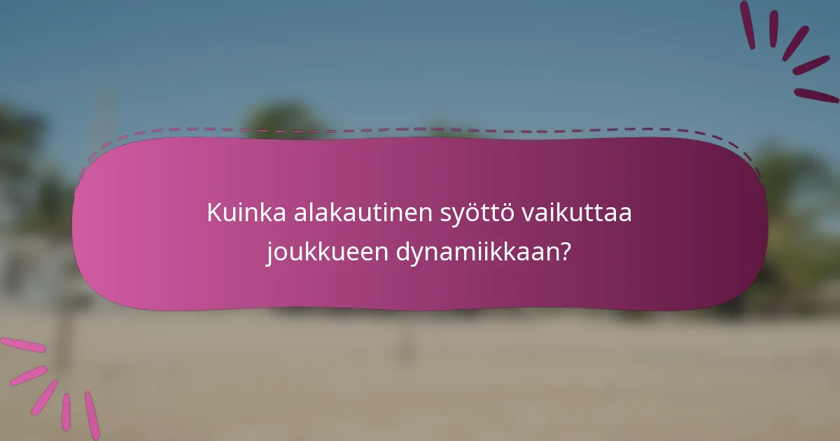 Kuinka alakautinen syöttö vaikuttaa joukkueen dynamiikkaan?