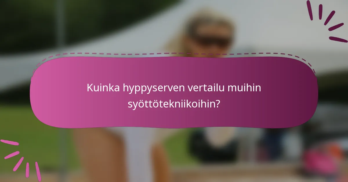 Kuinka hyppyserven vertailu muihin syöttötekniikoihin?