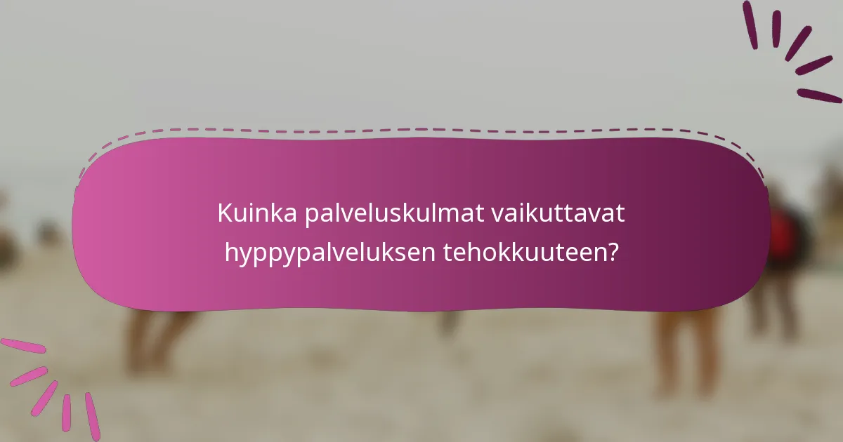 Kuinka palveluskulmat vaikuttavat hyppypalveluksen tehokkuuteen?
