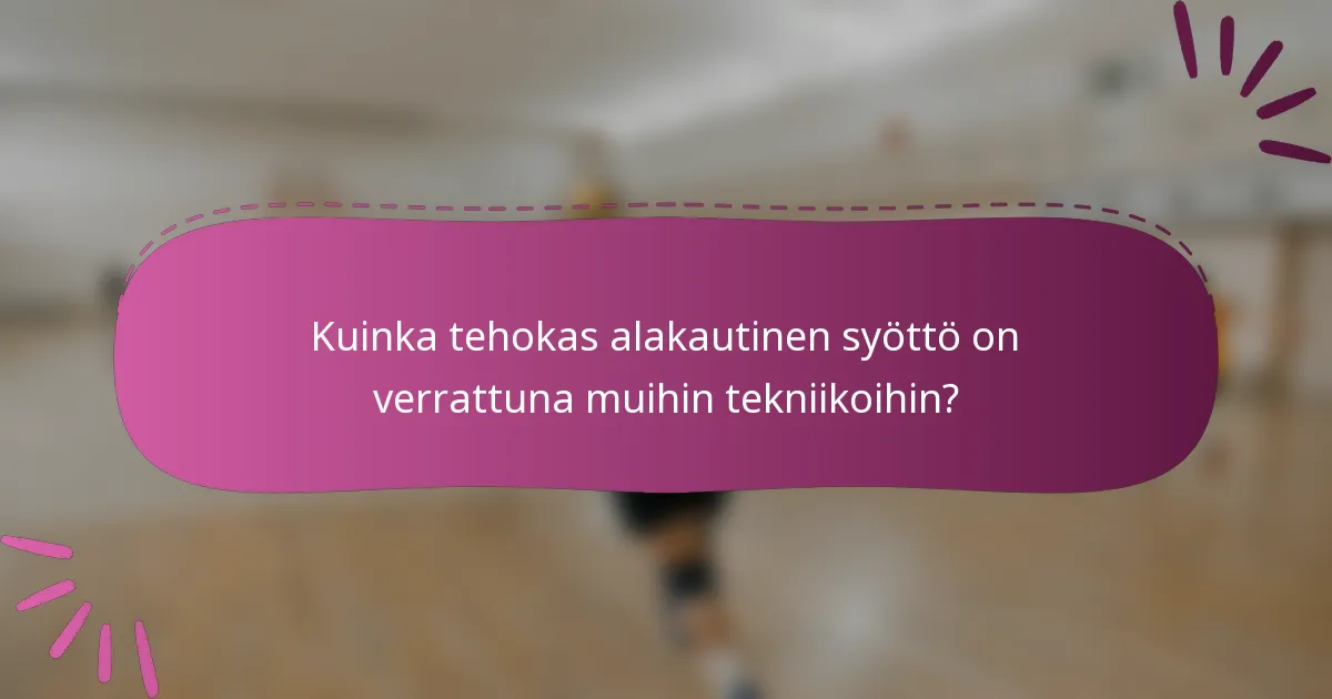 Kuinka tehokas alakautinen syöttö on verrattuna muihin tekniikoihin?