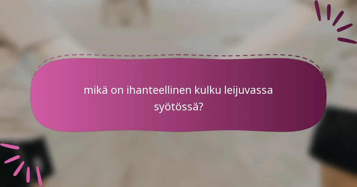 mikä on ihanteellinen kulku leijuvassa syötössä?