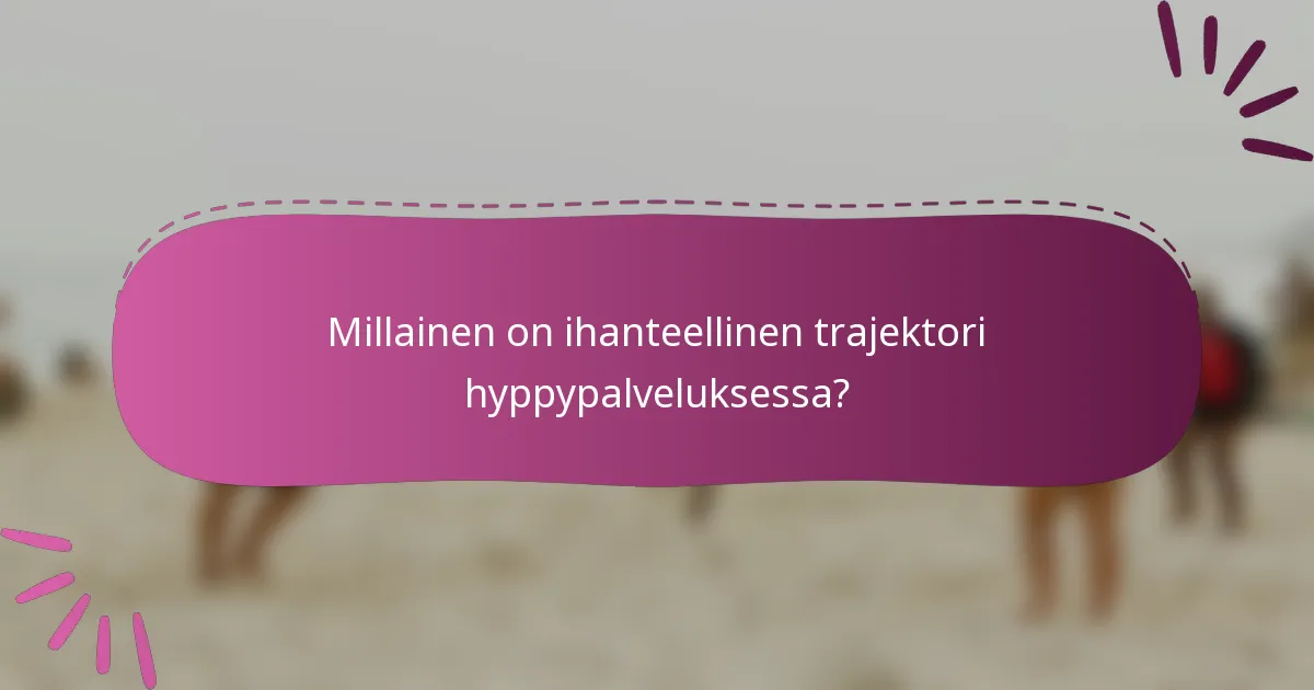 Millainen on ihanteellinen trajektori hyppypalveluksessa?