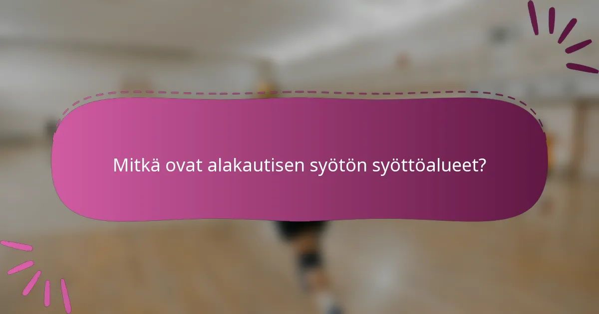 Mitkä ovat alakautisen syötön syöttöalueet?