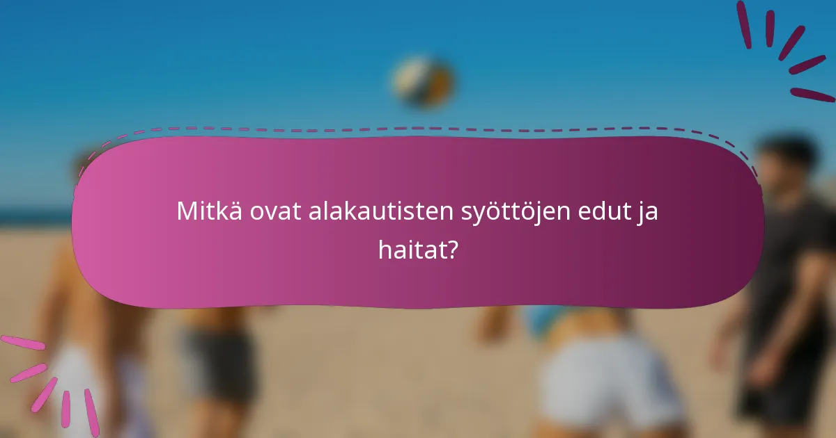 Mitkä ovat alakautisten syöttöjen edut ja haitat?
