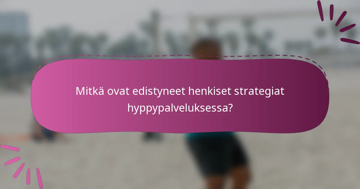 Mitkä ovat edistyneet henkiset strategiat hyppypalveluksessa?
