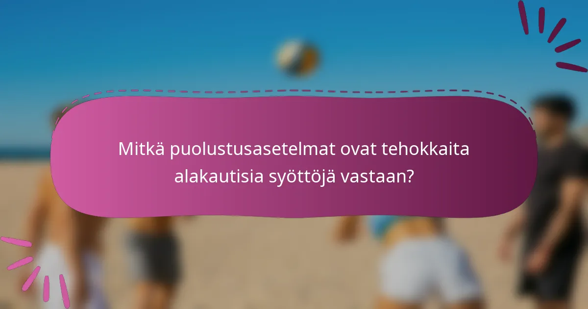 Mitkä puolustusasetelmat ovat tehokkaita alakautisia syöttöjä vastaan?