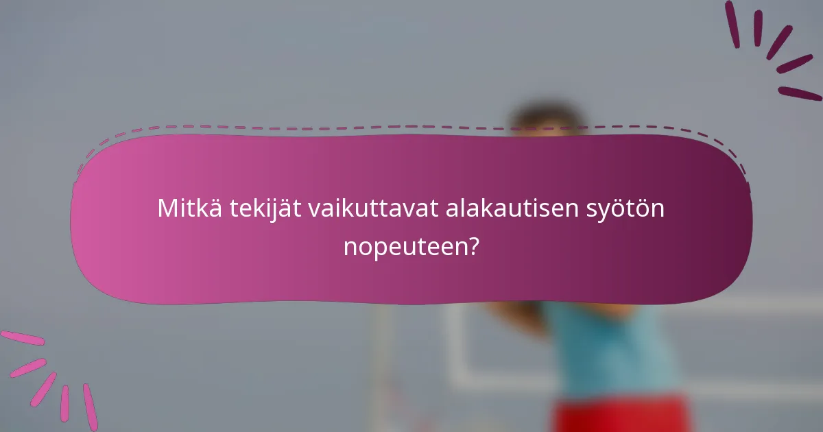 Mitkä tekijät vaikuttavat alakautisen syötön nopeuteen?