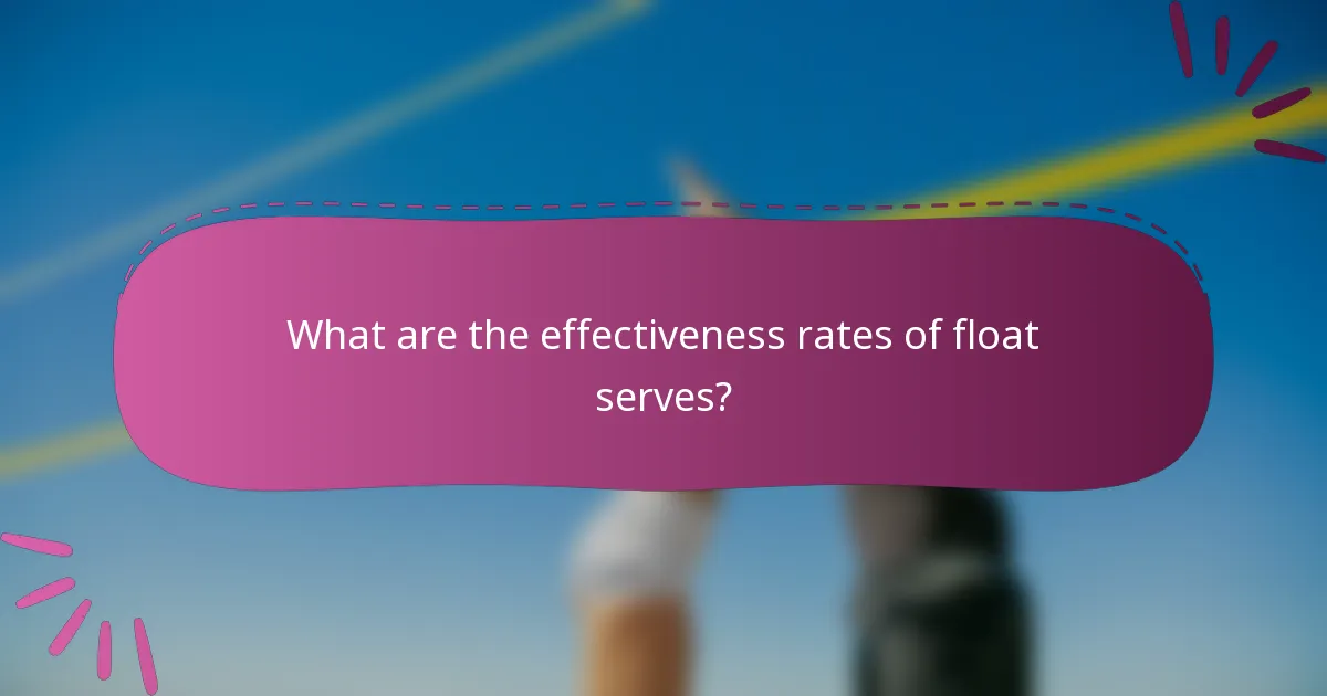 What are the effectiveness rates of float serves?