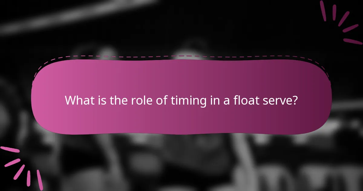 What is the role of timing in a float serve?